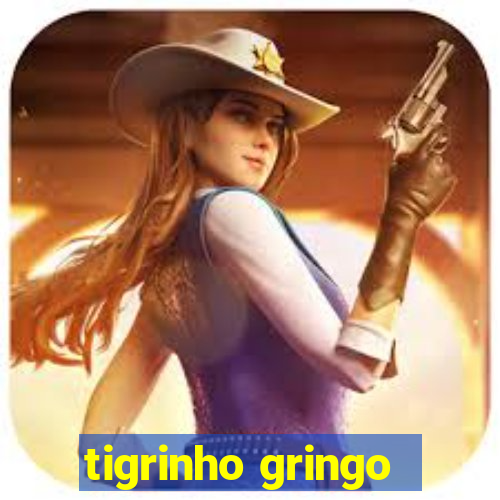 tigrinho gringo