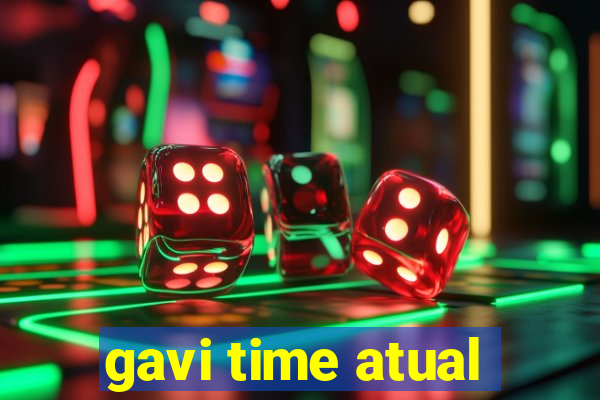 gavi time atual