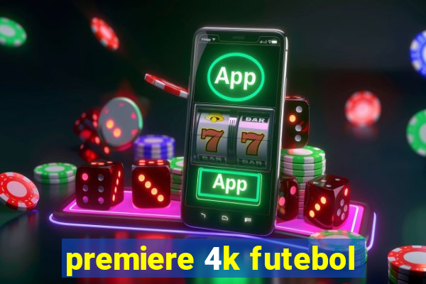 premiere 4k futebol