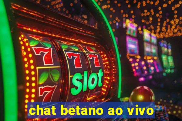 chat betano ao vivo