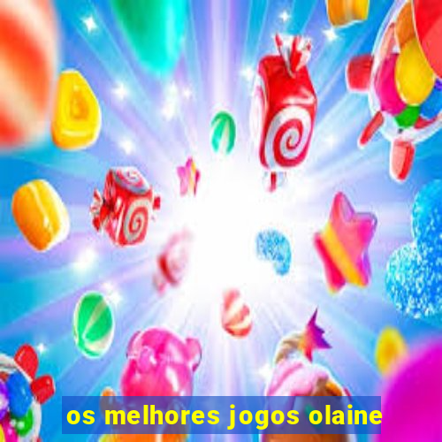 os melhores jogos olaine