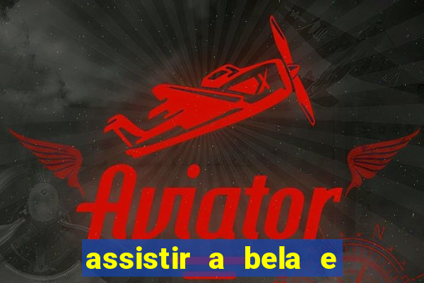 assistir a bela e a fera 2014 completo dublado