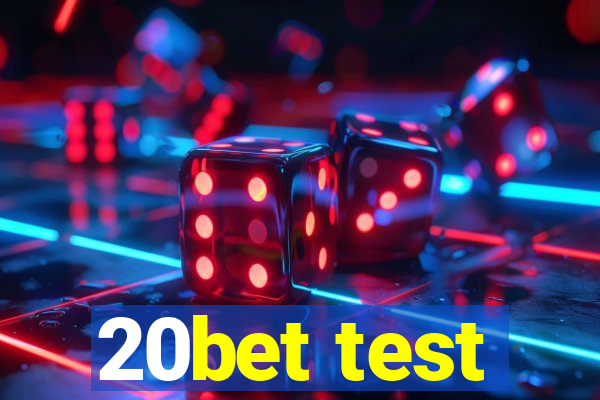 20bet test