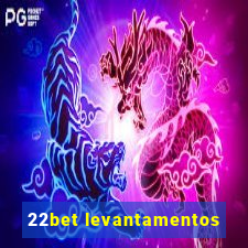 22bet levantamentos