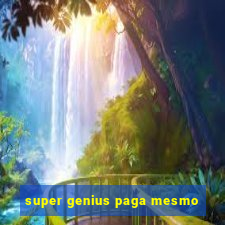 super genius paga mesmo