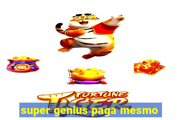 super genius paga mesmo