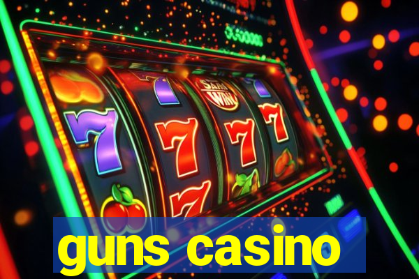 guns casino