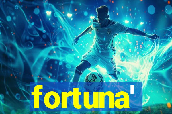 fortuna'