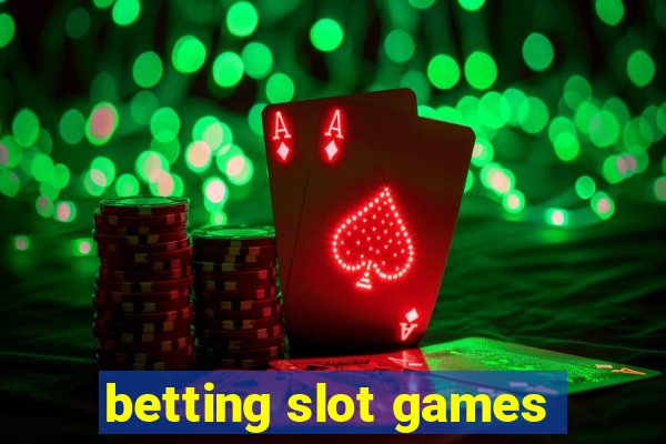 betting slot games