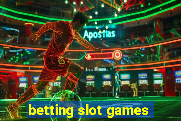 betting slot games