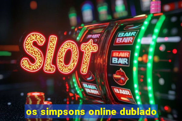 os simpsons online dublado