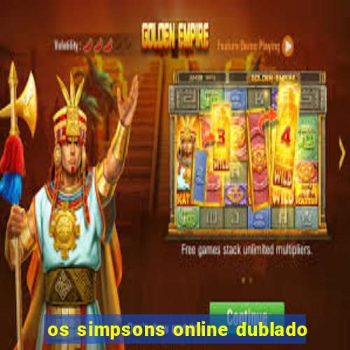 os simpsons online dublado