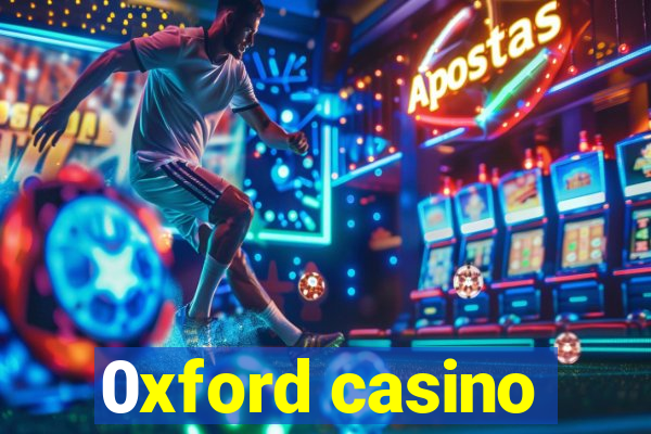 0xford casino