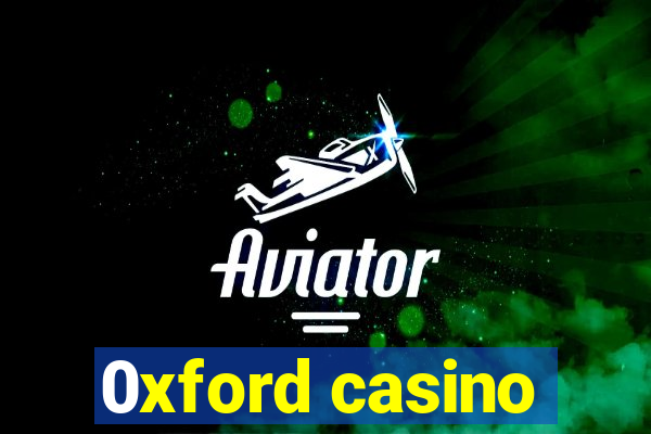 0xford casino