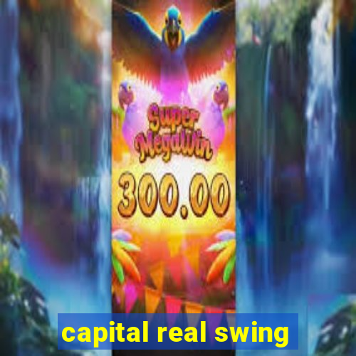 capital real swing