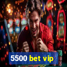 5500 bet vip