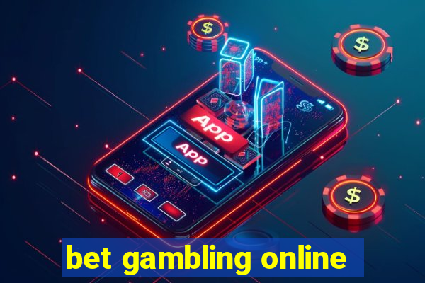 bet gambling online