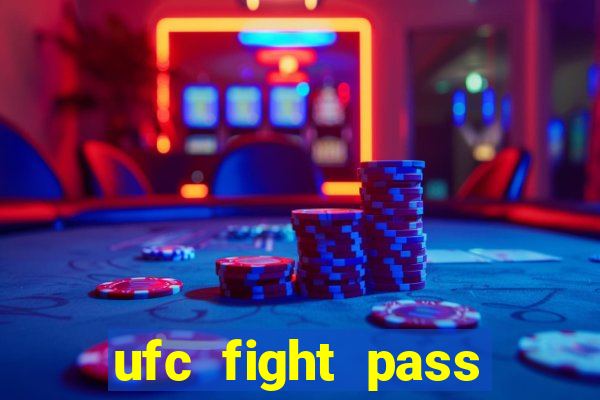 ufc fight pass onde assistir