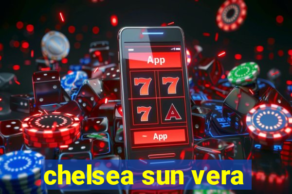 chelsea sun vera