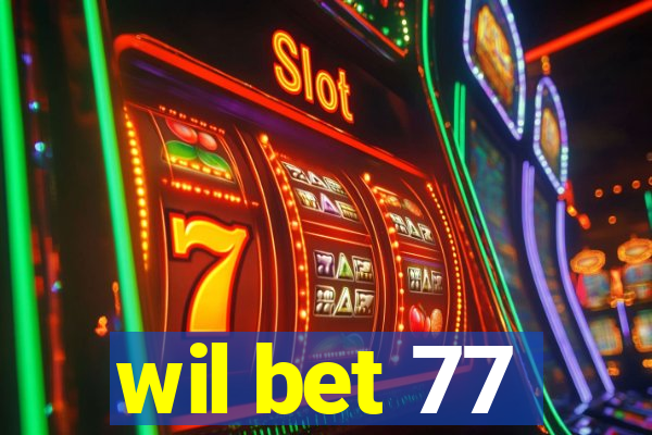 wil bet 77