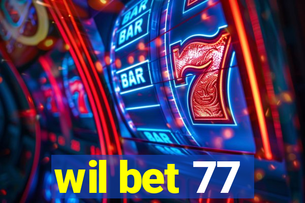 wil bet 77