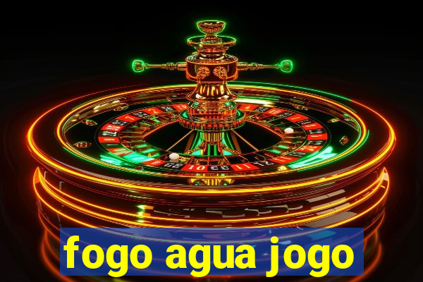 fogo agua jogo