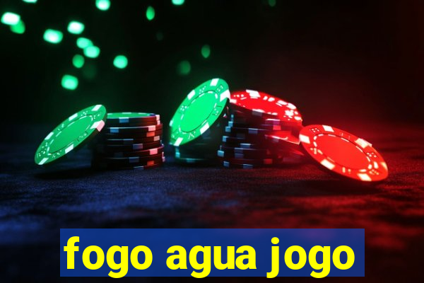 fogo agua jogo