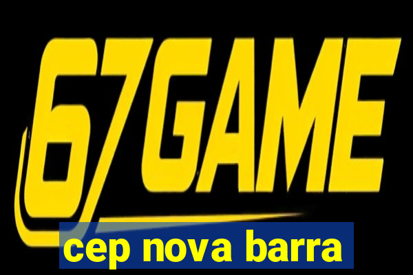 cep nova barra