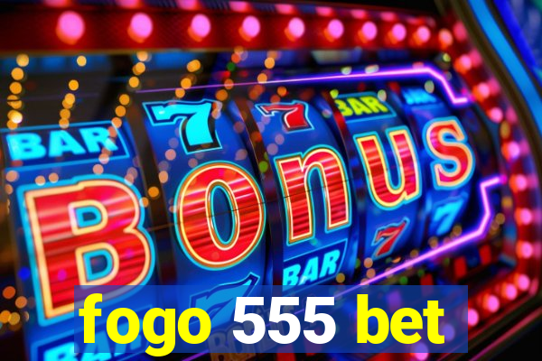 fogo 555 bet