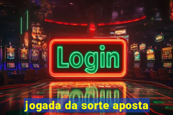 jogada da sorte aposta