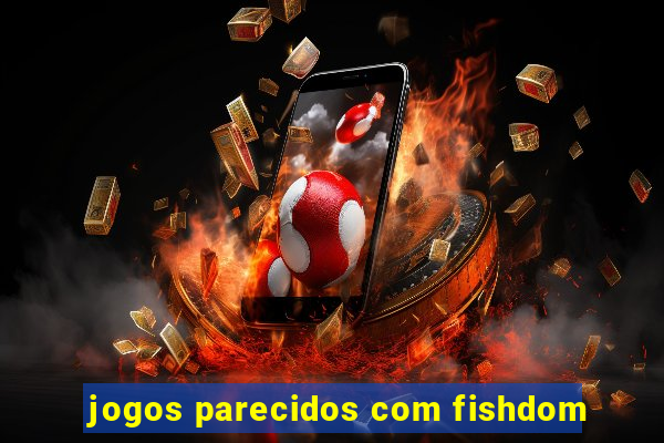 jogos parecidos com fishdom