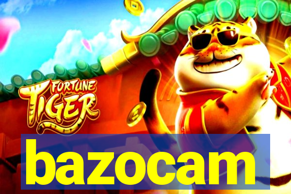 bazocam