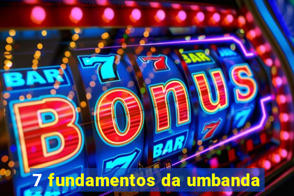 7 fundamentos da umbanda