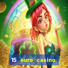 15 euro casino bonus ohne einzahlung