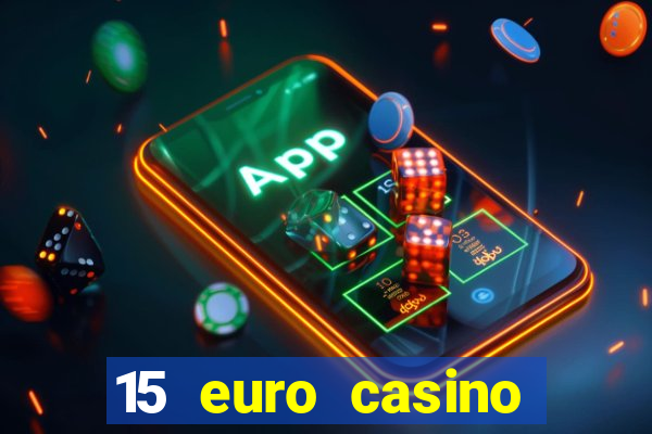 15 euro casino bonus ohne einzahlung