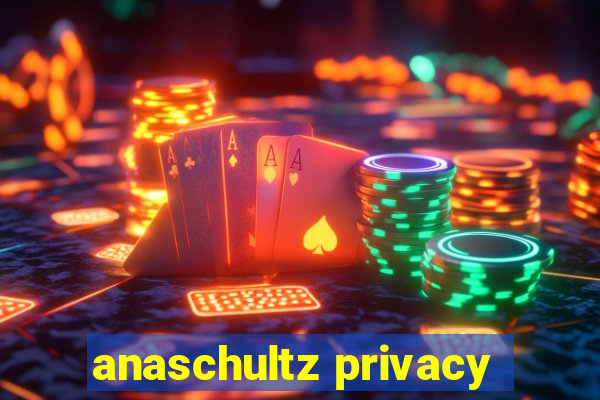 anaschultz privacy