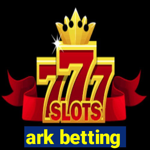 ark betting