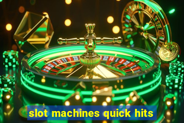 slot machines quick hits