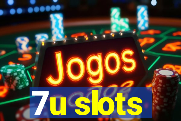 7u slots