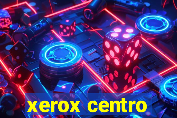 xerox centro