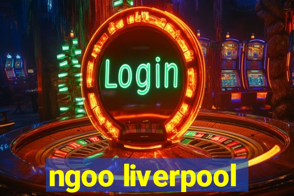 ngoo liverpool