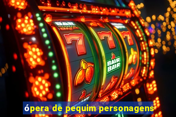 ópera de pequim personagens