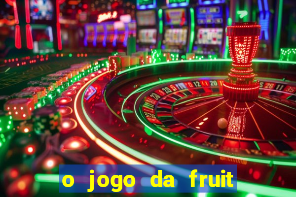 o jogo da fruit paga mesmo