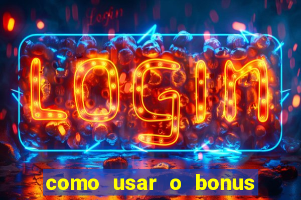 como usar o bonus na estrela bet