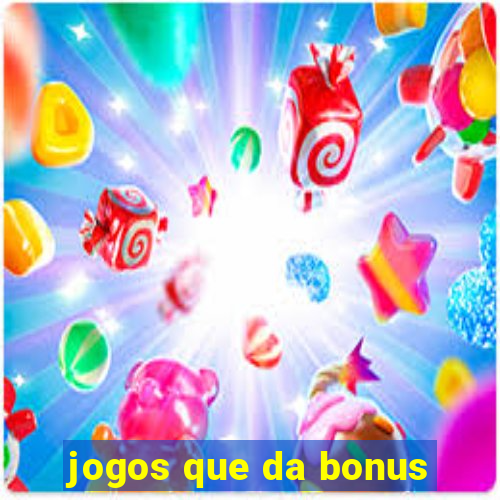 jogos que da bonus