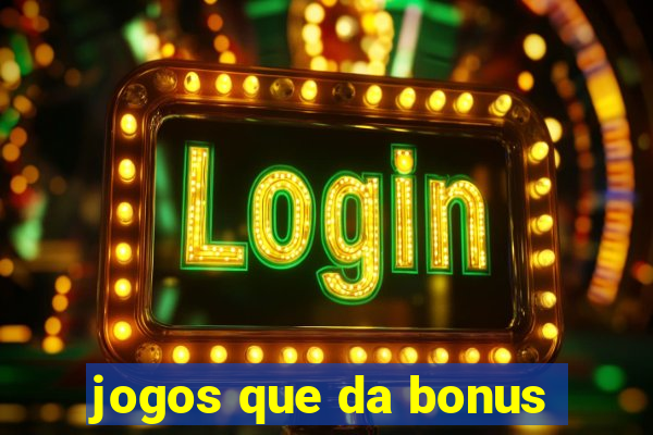 jogos que da bonus