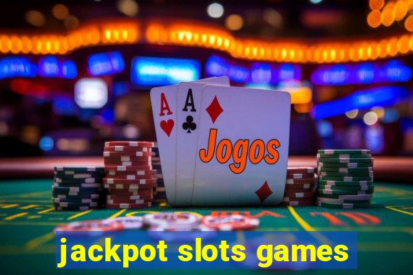 jackpot slots games