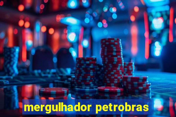 mergulhador petrobras