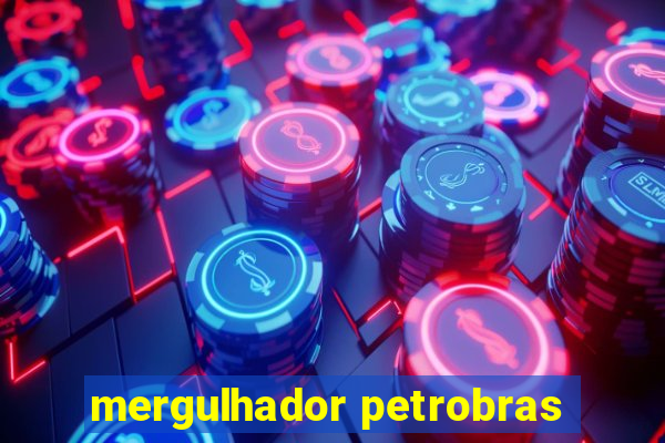 mergulhador petrobras