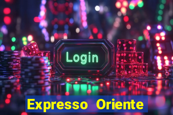 Expresso Oriente rota atual